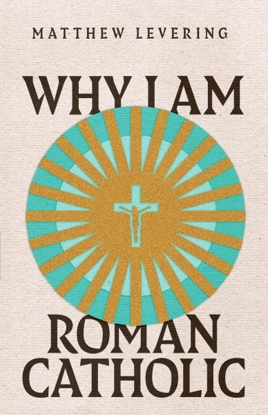 Why I Am Roman Catholic, Paperback by Levering, Matthew, Like New Used, Free ...
