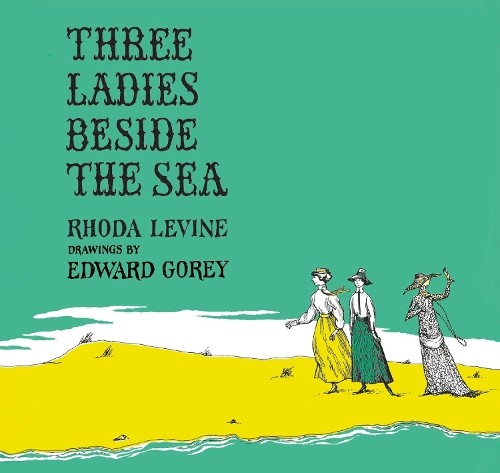 Rhoda Levine Three Ladies Beside the Sea (Hardback)