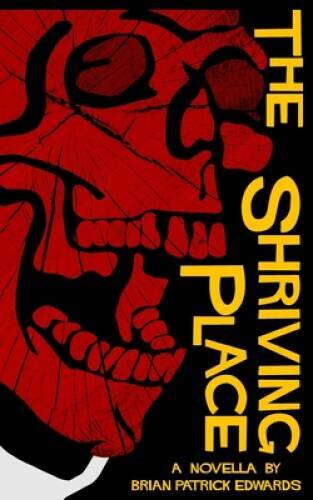 The Shriving Place - Paperback By Edwards, Brian Patrick - GOOD