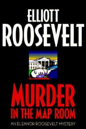 Murder in the Map Room: An Eleanor Roosevelt Mystery (Eleanor Roosevelt Mysterie