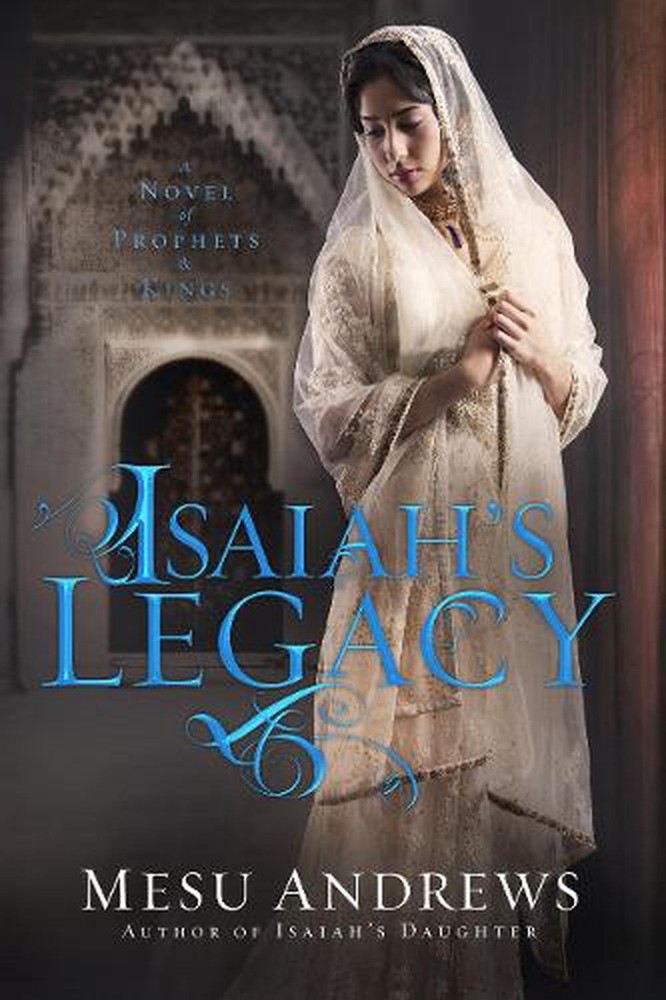 Isaiah's Legacy: A Novel of Prophets and Kings by Mesu Andrews (English) Paperba