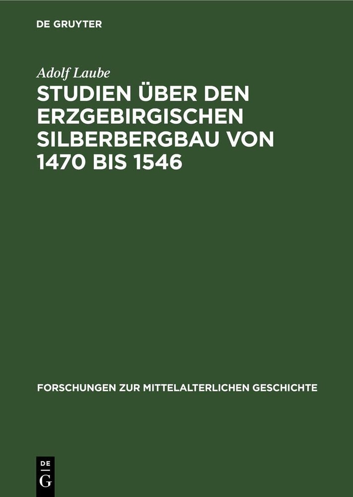 Adolf Laube Studien Über Den Erzgebirgischen Silberbergbau Von 1470 B (Hardback)