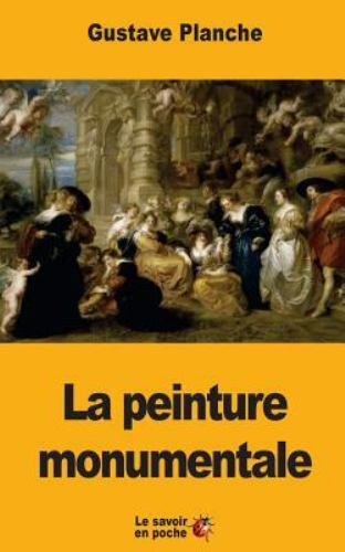 La Peinture Monumentale, Paperback by Planche, Gustave, Like New Used, Free s...