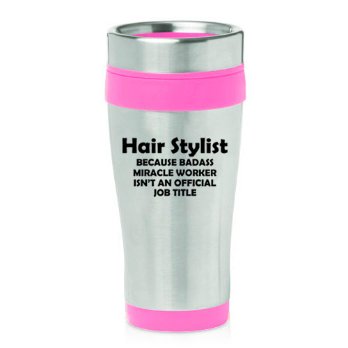 16 oz Travel Coffee Mug Hair Stylist Miracle Worker Job Title Funny