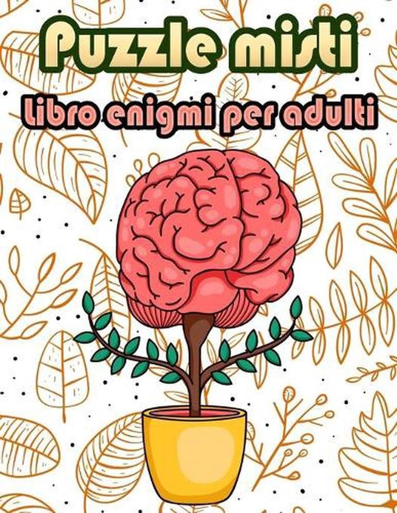 Puzzle misti: Libro enigmi per adulti - Parole intrecciate, Sudoku, Labirinti, P