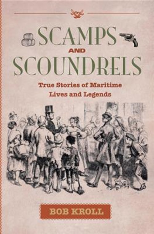 Scamps and Scoundrels : True Stories of Maritime Lives and Legends, Paperback...