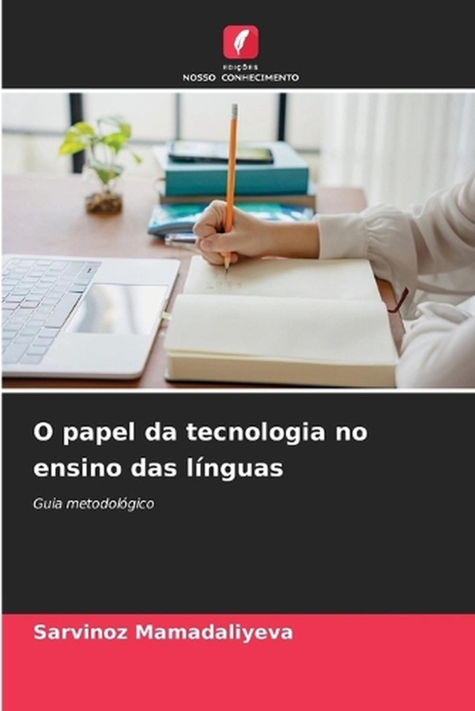 O papel da tecnologia no ensino das lnguas by Sarvinoz Mamadaliyeva (Portuguese)