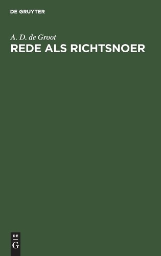 A D de Groot Rede als richtsnoer (Hardback)
