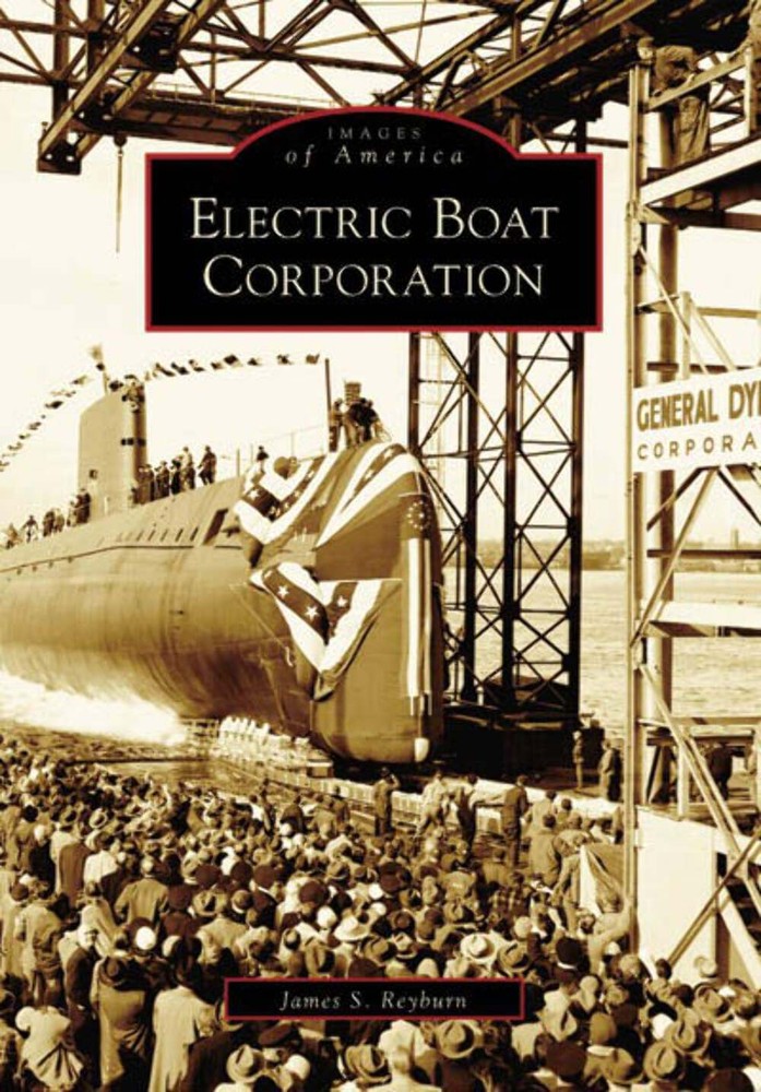 Arcadia Publishing Electric Boat Corporation CT History Book 9780738545639 Images of America