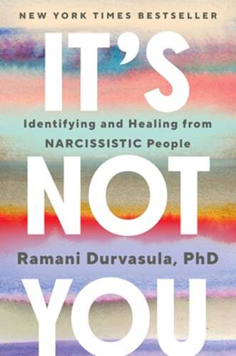 It's Not You: Identifying and Healing from Narcissistic People by Durvasula: New