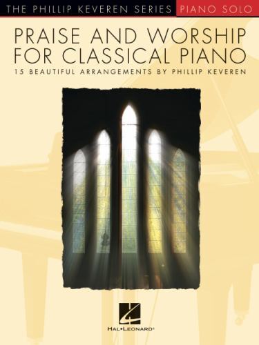 Praise and Worship for Classical Piano : 15 Beautiful Arrangements, Paperback...