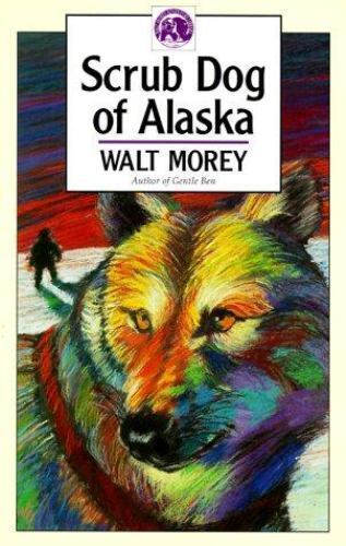 Scrub Dog of Alaska (Walter Morey Adventure Library) by Morey, Walt