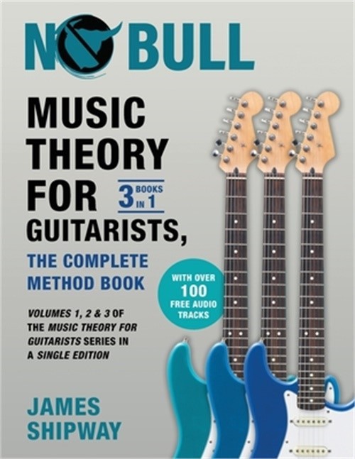 Music Theory for Guitarists, the Complete Method Book: Volumes 1, 2 & 3 of the M