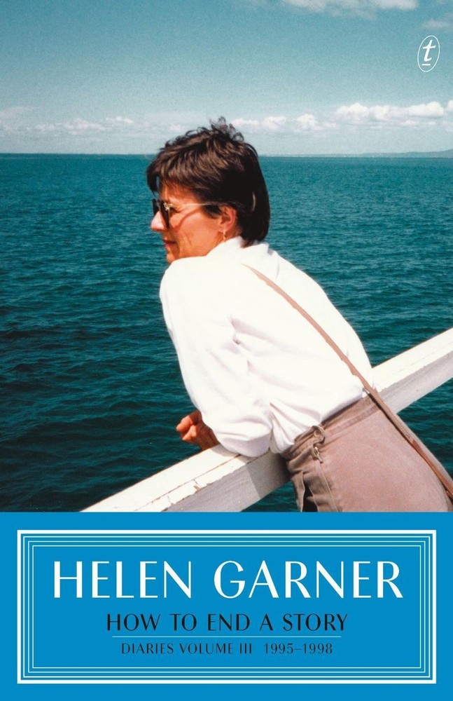 How to End a Story: Diaries 1995-1998 by Helen Garner Paperback Book