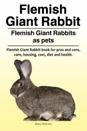 Flemish Giant Rabbit. Flemish Giant Rabbits as Pets. Flemish Giant Rabbit Book f