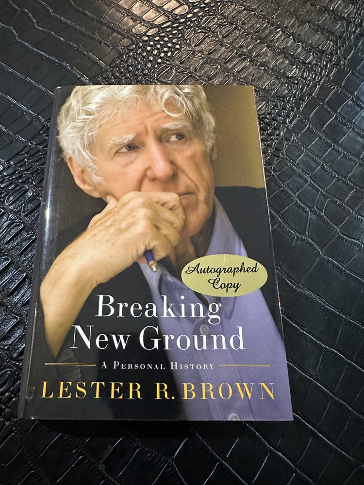 Breaking New Ground: A Personal History Lester R. Brown HC book SIGNED