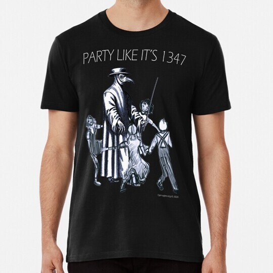 Party Like It s 1347 Again S to 5XL Made in the USA T-Shirt