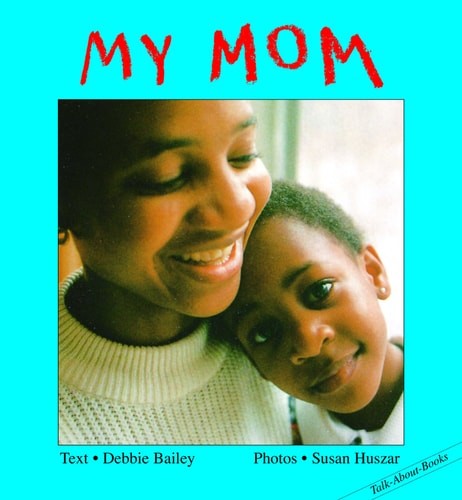 My Mom (Talk-About-Books) by Bailey, Debbie, Good Book