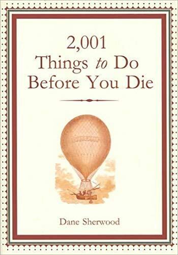 1,001 Must-Do Life Adventures by Dane Sherwood  