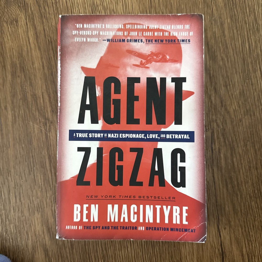 Agent Zigzag : A True Story of Nazi Espionage, Love, and Betrayal by Ben...