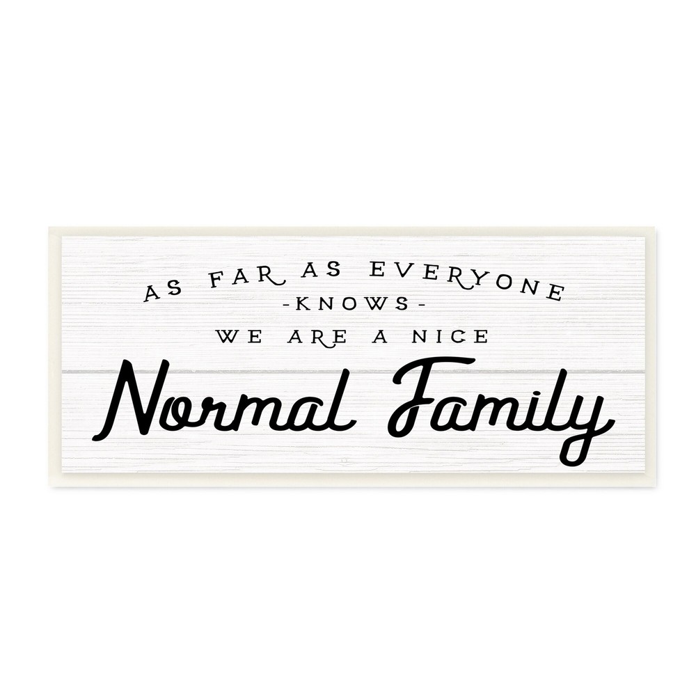 Stupell Funny Nice Normal Family Motivational Phrase Black 17x7 Wall Art