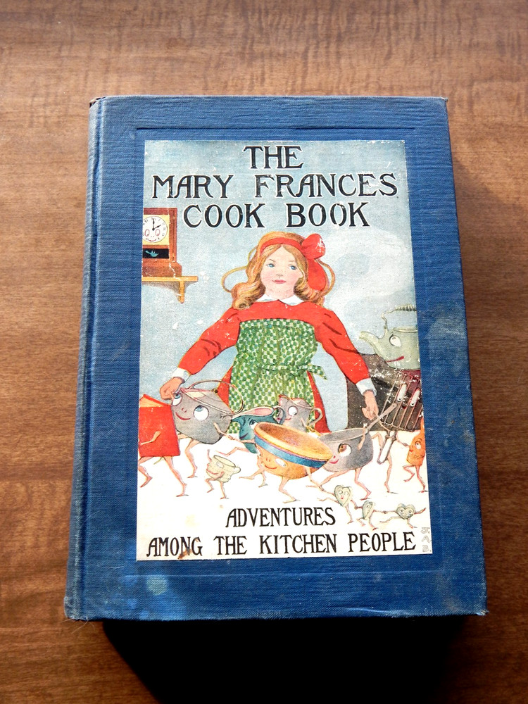 The Mary Frances Cook Book: Adventures Among The Kitchen People  Hardcover 1912