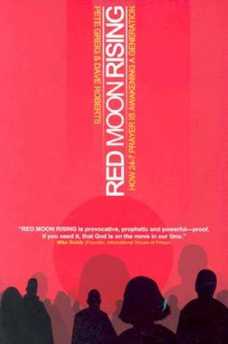 Red Moon Rising: How 24-7 Prayer Is Awakening a Generation - VERY GOOD