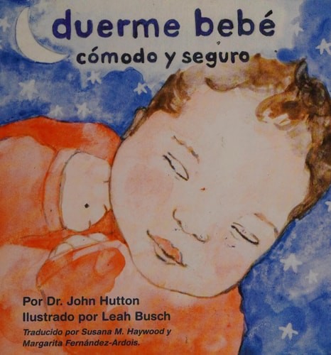 Duerme bebé cómodo y seguro (Love Baby Healthy) (Spanish Edition) by Hutton, Dr.