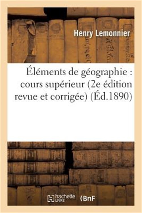 �l�ments de G�ographie: Cours Sup�rieur 2e �dition Revue Et Corrig�e (Paperback