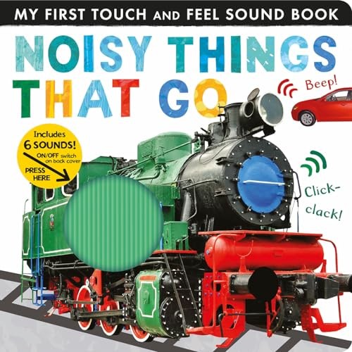 Noisy Things That Go: Includes 6 Sounds and an On/Off Switch on the Back Cover!,