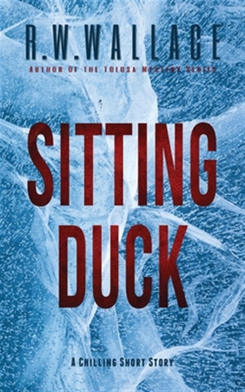 Sitting Duck: A Chilling Short Story by Wallace, R. W., Brand New, Free shipp...
