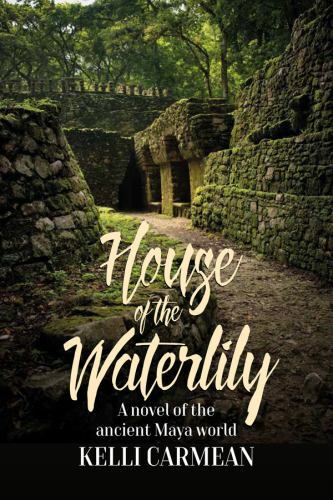 House of the Waterlily : A Novel of the Ancient Maya World, Paperback by Carm...