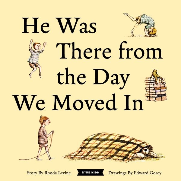 He Was There from the Day We Moved in, Hardcover by Levine, Rhoda; Gorey, Edw...