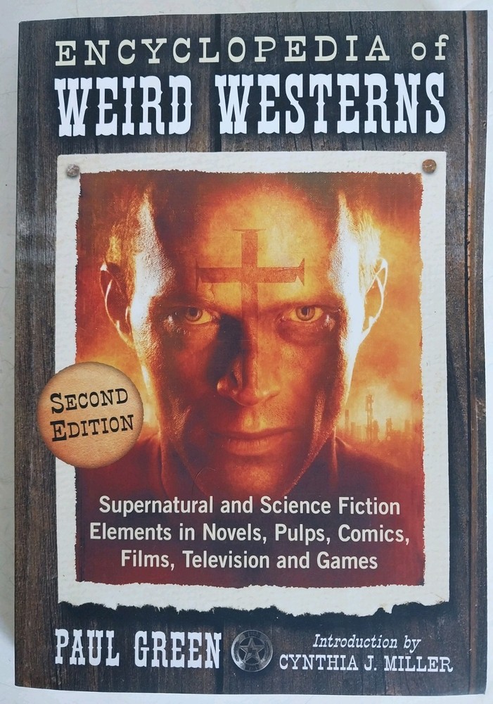 ENCYCLOPEDIA OF WEIRD WESTERNS: SUPERNATURAL AND SCIENCE By Paul Green Paperback