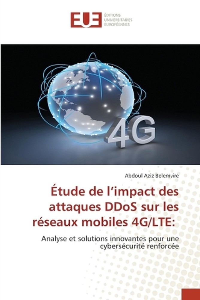 tude de l'impact des attaques DDoS sur les rseaux mobiles 4G/LTE by Abdoul Aziz