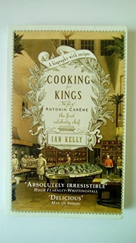 Cooking for Kings: The Life of the First Celebrity Ch... by Kelly, Ian PaperbackFREE US DELIVERY | ISBN: 1904095933 | Quality Books