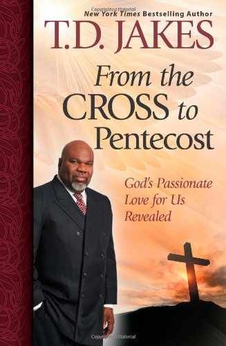 From the Cross to Pentecost: God's - Hardcover, by Jakes T.D. - Acceptable