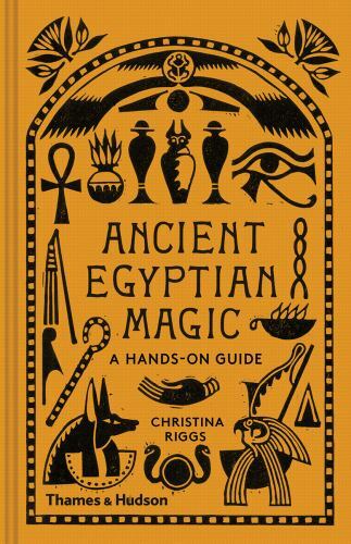 Ancient Egyptian Magic : A Hands-On Guide, Hardcover by Riggs, Christina, Lik...