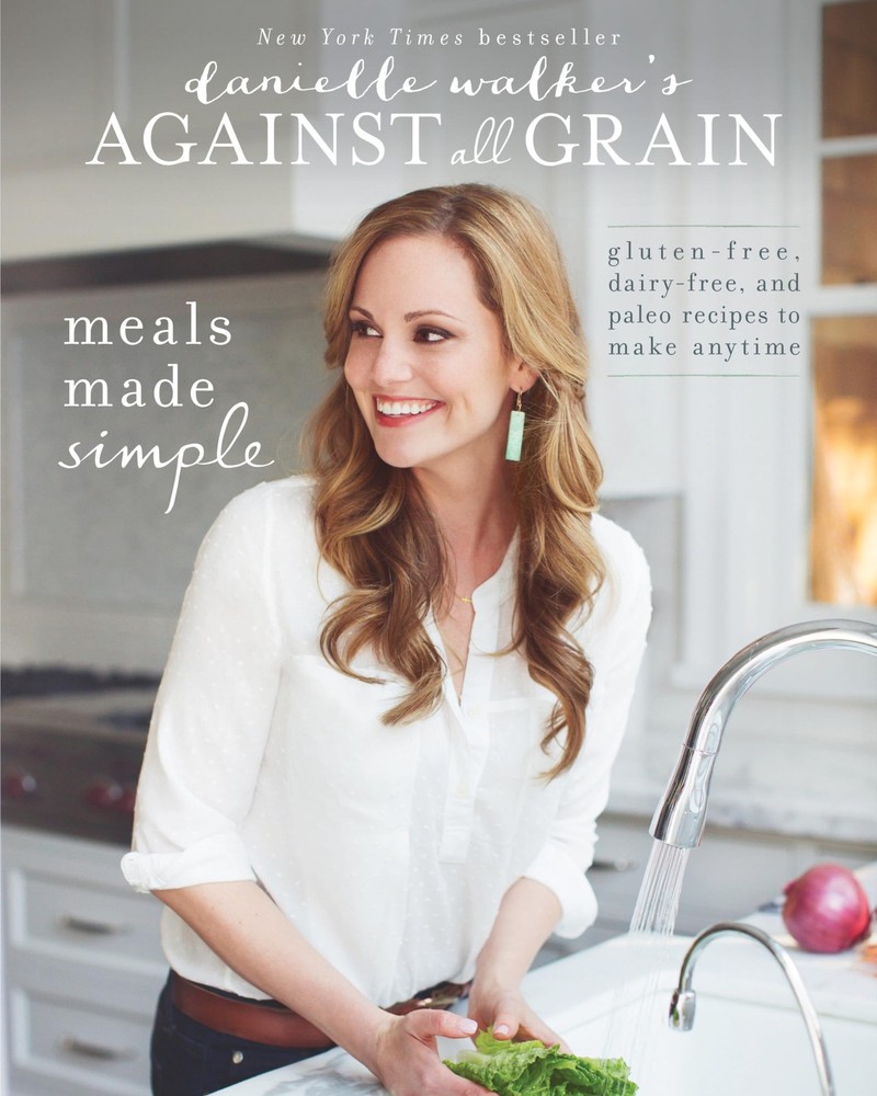 Danielle Walker's Against All Grain: Meals Made Simple: Gluten-Free, Dairy-F...