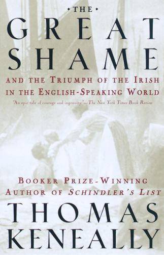 The Great Shame: And the Triumph of the Irish in the English-Speaking World, Ken