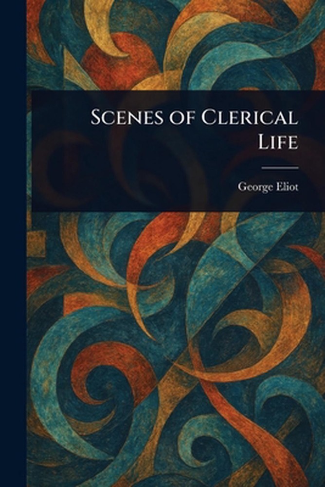 Scenes of Clerical Life by George Eliot Paperback Book