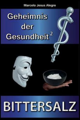 Geheimnis Der Gesundheit: Bittersalz by Alegre, Marcelo Jesus, Like New Used,...