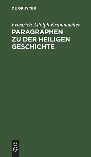 Friedrich Adolph Krummacher Paragraphen Zu Der Heiligen Geschichte (Hardback)