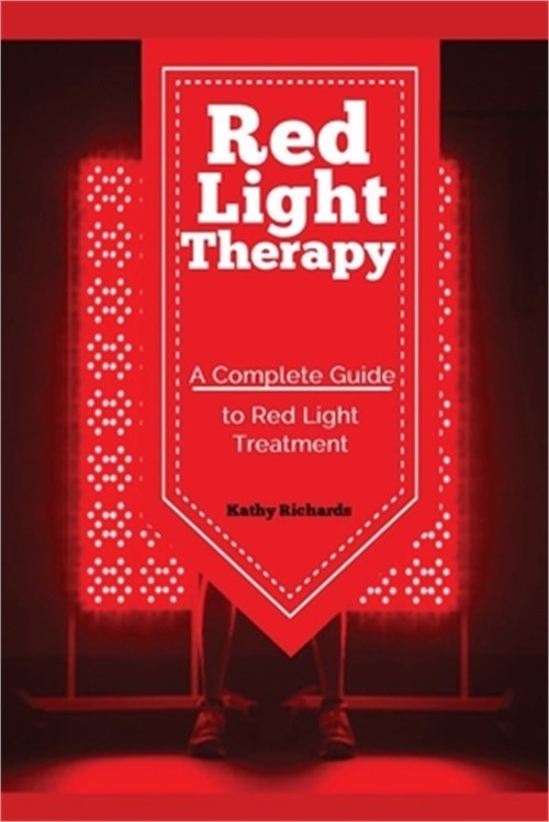 Red Light Therapy: A Complete Guide to Red Light Treatment (Paperback or Softbac