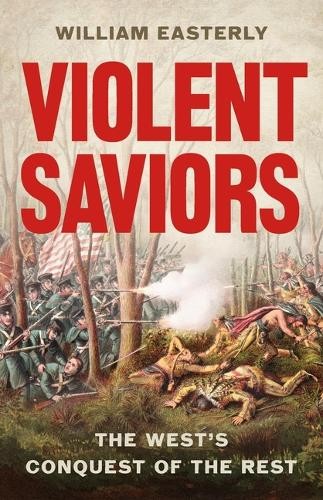 William Easterly Violent Saviors (Hardback)Another great item from Rarewaves USA | Free delivery!