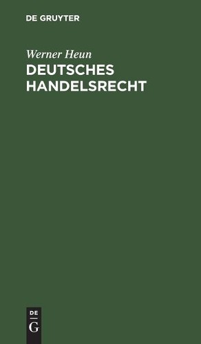 Werner Heun Deutsches Handelsrecht (Hardback)