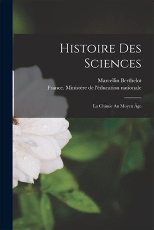 Histoire Des Sciences: La Chimie Au Moyen �ge (Paperback or Softback)