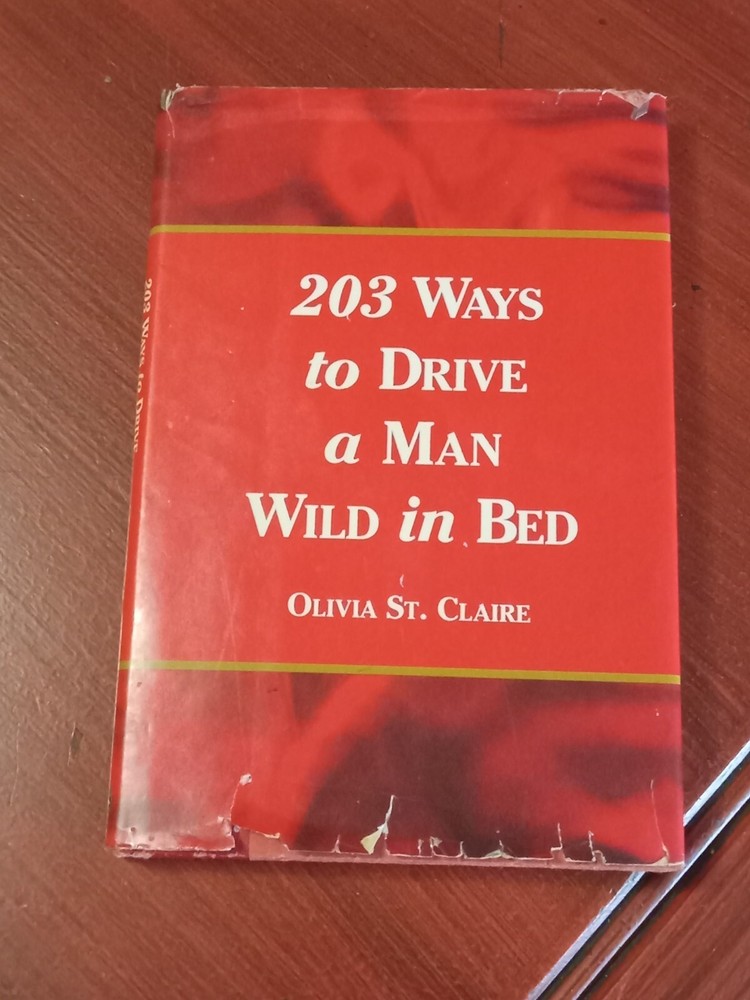 203 ways to Drive a man wild in Bed by Olivia St.Claire 1993 hardcover