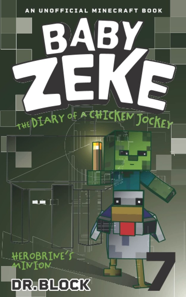 Baby Zeke: Herobrine's Minion: The diary of a chicken jockey, book 7 (an unoffic