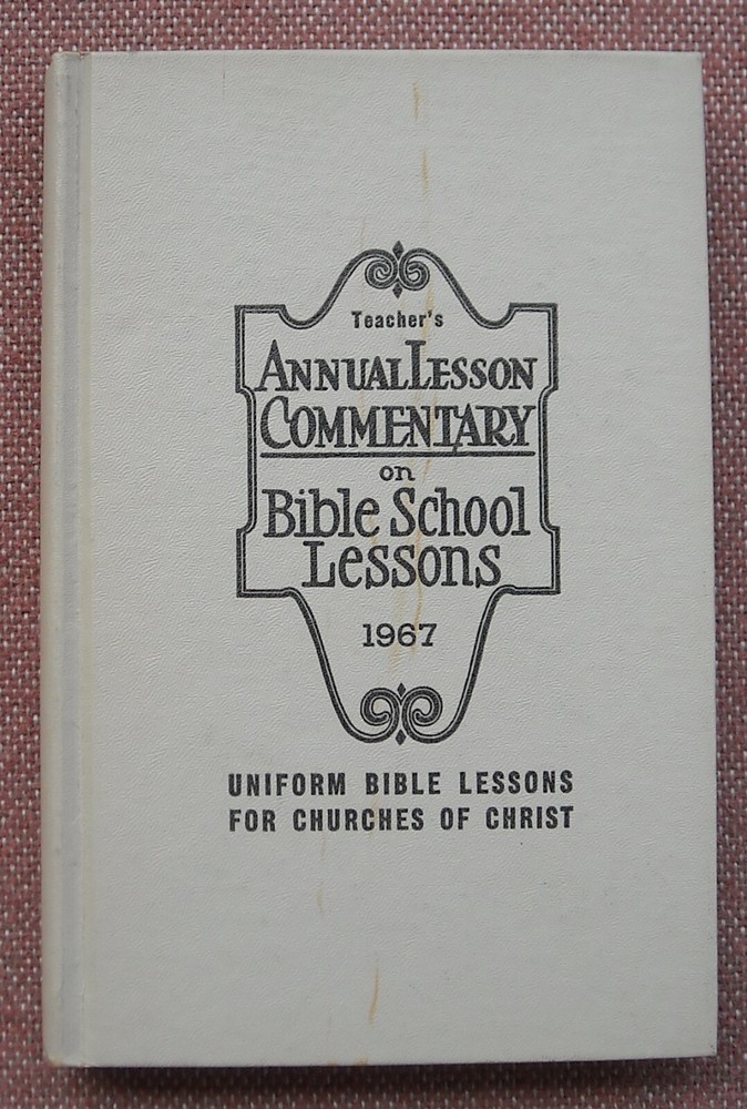 Teacher's Annual Lesson Commentary 1967 ~ Gospel Advocate ~ Church Of Christ ~Vg